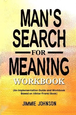 Jimmie Johnson - Man's Search for Meaning Workbook, Häftad. Tillgänglighet: Tillfälligt slut