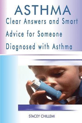 Author Stacey Chillemi - Asthma: Clear Answers and Smart Advice for Someone Diagnosed with Asthma, Häftad. Tillgänglighet: Lägg i varukorg