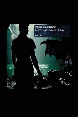 Paradiso's Rising, Part Three of a Futuristic Trilogy