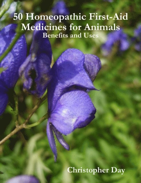 Christopher Day - 50 Homeopathic First-Aid Medicines for Animals: Benefits and Uses, E-bok