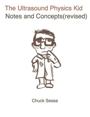 Chuck Sessa - Ultrasound Physics Kid Notes and Concepts (Revised), Häftad. Tillgänglighet: Lägg i varukorg