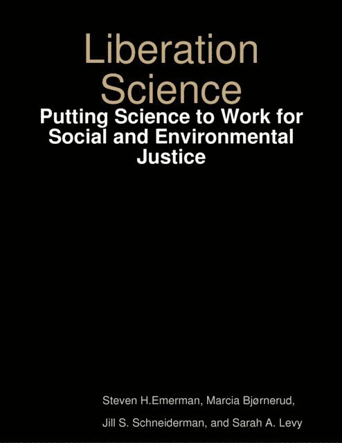 Sarah A. Levy, Jill S. Schneiderman, Marcia Bjornerud, Steven H. Emerman - Liberation Science: Putting Science to Work for Social and Environmental Justice, E-bok