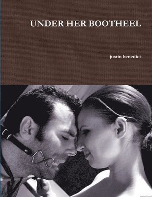Justin Benedict - Under Her Bootheel, Häftad. Tillgänglighet: Lägg i varukorg
