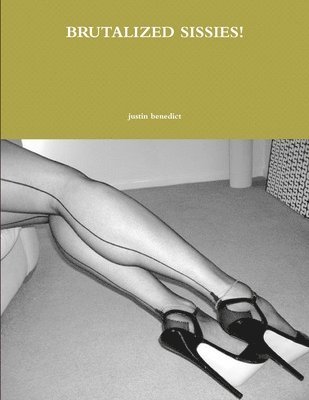 Justin Benedict - Brutalized Sissies!, Häftad. Tillgänglighet: Lägg i varukorg