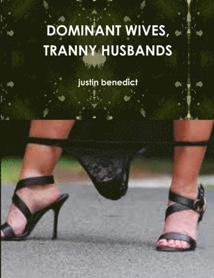 Justin Benedict - Dominant Wives, Tranny Husbands, Häftad. Tillgänglighet: Lägg i varukorg