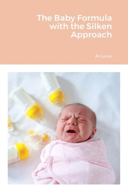 Al Lucas - Baby Formula with the Silken Approach, E-bok. Tillgänglighet: Lägg i varukorg