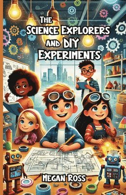 Megan Ross - Science Explorers and DIY Experiments, Häftad