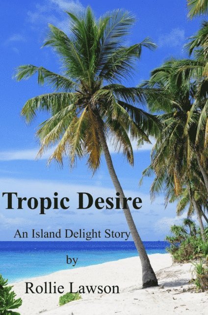 Rollie Lawson - Tropic Desire, E-bok. Tillgänglighet: Lägg i varukorg