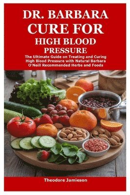 Theodore Jamieson - Dr. Barbara Cure for High Blood Pressure, Häftad