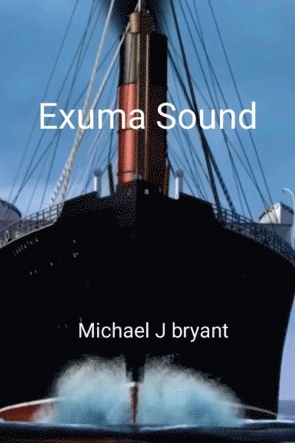 Michael J. Bryant - Exuma Sound, E-bok. Tillgänglighet: Lägg i varukorg