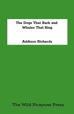 Addison Richards - Dogs That Bark and The Whales That Sing, Häftad. Tillgänglighet: Tillfälligt slut