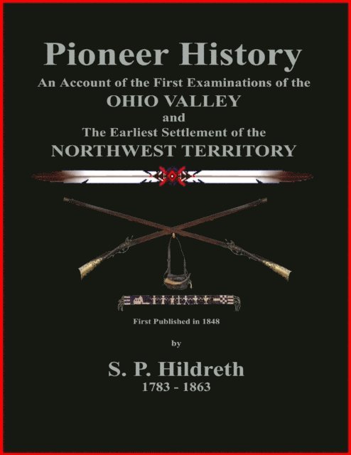 S. P. Hildreth, C. Stephen Badgley - Pioneer History - An Account of the First Examinations of the Ohio Valley and the Earliest Settlement of the Northwest Territory, E-bok