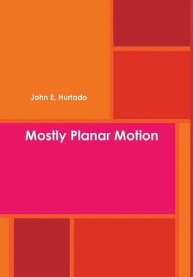 John E Hurtado - Mostly Planar Motion, Inbunden