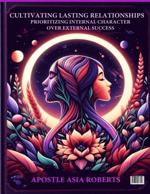Apostle Asia Roberts - Cultivating Lasting Relationships, E-bok. Tillgänglighet: Lägg i varukorg