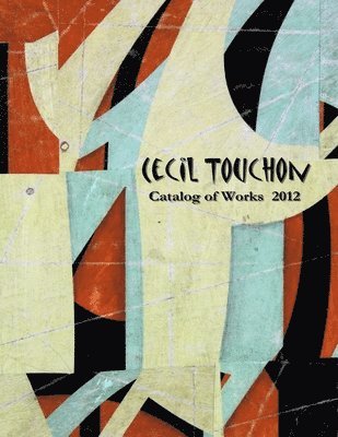 Cecil Touchon - Cecil Touchon - 2012 Catalog of Works, Häftad. Tillgänglighet: Tillfälligt slut