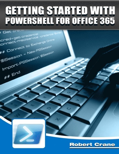 Robert Crane - Getting Started With Powershell for Office 365, E-bok