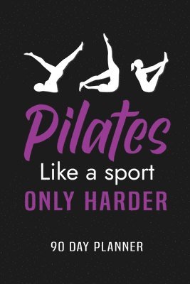 Pilates Like a Sport Only Harder 90 Day Planner, Häftad. Tillgänglighet: Lägg i varukorg