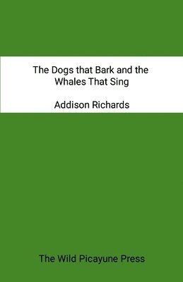 Addison Richards - Dogs that Bark and the Whales that Sing, Häftad. Tillgänglighet: Lägg i varukorg