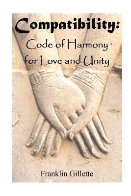 Franklin Gillette - Compatibility Code of Harmony for Love & Unity, Häftad