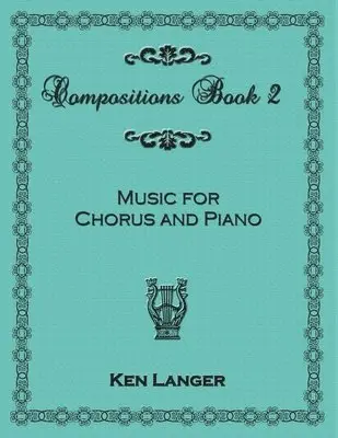 Ken Langer - Compositions Book 2: Music For Chorus and Piano, Häftad. Tillgänglighet: Lägg i varukorg