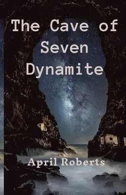 April Roberts - Cave of Seven Dynamite, Häftad. Tillgänglighet: Tillfälligt slut
