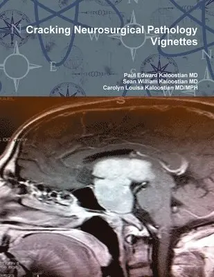 Paul Edward Kaloostian MD, Sean William Kaloostian MD, Carolyn Louisa Kaloostian MD/MPH - Cracking Neurosurgical Pathology Vignettes, Häftad. Tillgänglighet: Lägg i varukorg
