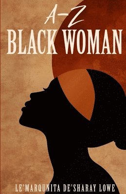 Le'marqunita Lowe - A-Z Black Woman, Häftad. Tillgänglighet: Lägg i varukorg