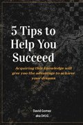 5 Tips To Help You Succeed