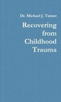 Michael J Turner - Recovering from Childhood Trauma, Häftad. Tillgänglighet: Lägg i varukorg