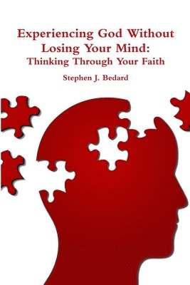 Stephen J. Bedard - Experiencing God Without Losing Your Mind, Häftad. Tillgänglighet: Lägg i varukorg