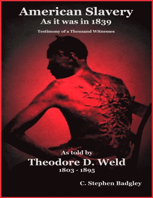 Theodore D. Weld, C. Stephen Badgley - American Slavery As It Was in 1839 - Testimony of a Thousand Witnesses, E-bok