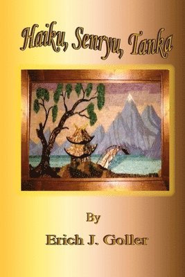 Erich J. Goller - Haiku, Senryu, Tanka, Häftad