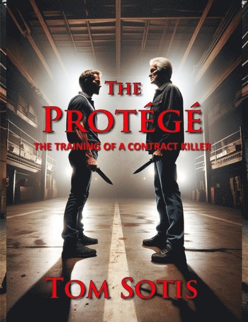 Tom Sotis - Protege: The Training of a Contract Killer, E-bok