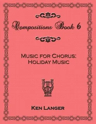 Ken Langer - Compositons Book 6: Music For Chorus Holiday Music, Häftad. Tillgänglighet: Lägg i varukorg
