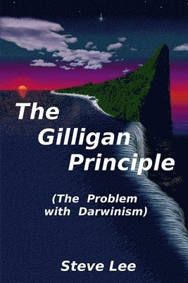 Steve Lee - Gilligan Principle (The Problem with Darwinism), Häftad. Tillgänglighet: Lägg i varukorg