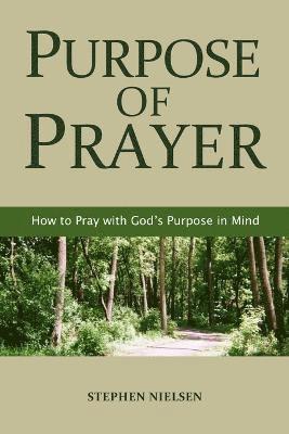 Stephen Nielsen - Purpose of Prayer, Häftad. Tillgänglighet: Tillfälligt slut