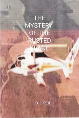D H Reid - Mystery of the Rusted Plane, Häftad