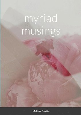 Melissa Davilio - Myriad Musings, Häftad. Tillgänglighet: Tillfälligt slut