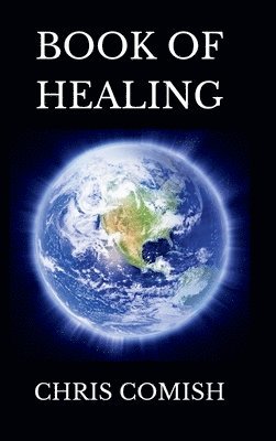 Chris Comish - Book of Healing, Inbunden