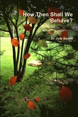 Judy Barrett - How Then Shall We Behave?, Häftad
