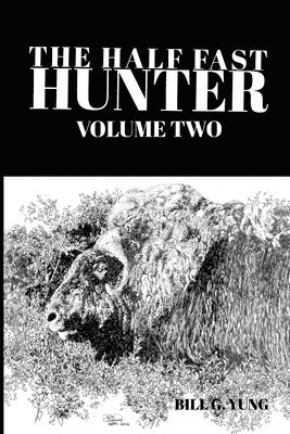 Bill G Yung - Half Fast Hunter, Volume Two, Häftad. Tillgänglighet: Lägg i varukorg