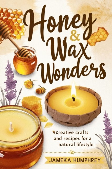 Jameka Humphrey - Honey & Wax Wonders, E-bok. Tillgänglighet: Lägg i varukorg