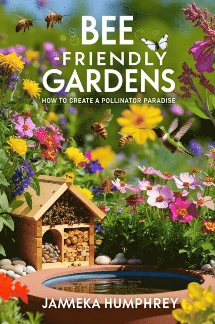 Jameka Humphrey - Bee-Friendly Gardens, E-bok. Tillgänglighet: Lägg i varukorg