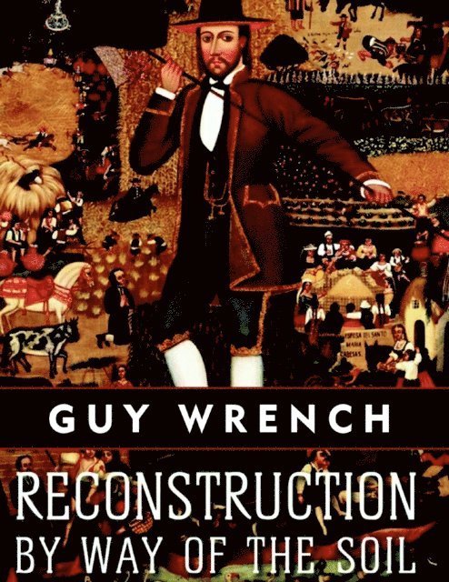 Guy Wrench - Reconstruction by Way of the Soil, E-bok