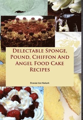 Brenda Van Niekerk - Delectable Sponge, Pound, Chiffon And Angel Food Cake Recipes, Inbunden. Tillgänglighet: Lägg i varukorg