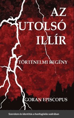 Goran Episcopus - Az utolsó Illír, Inbunden. Tillgänglighet: Tillfälligt slut