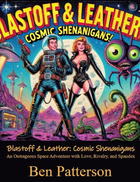 Ben Patterson - Blastoff & Leather: Cosmic Shenanigans, E-bok