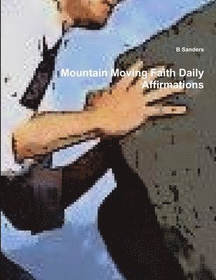 B Sanders - Mountain Moving Faith Daily Affirmations, Häftad