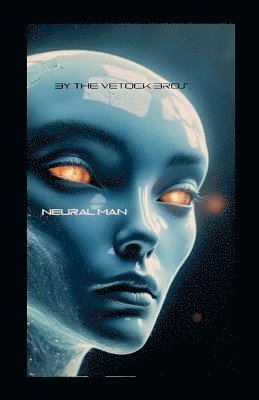 Stanley Vetock - Neural Man, Häftad. Tillgänglighet: Lägg i varukorg