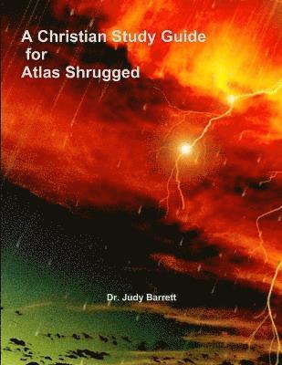 Judy Barrett - Christian Study Guide for Atlas Shrugged, Häftad